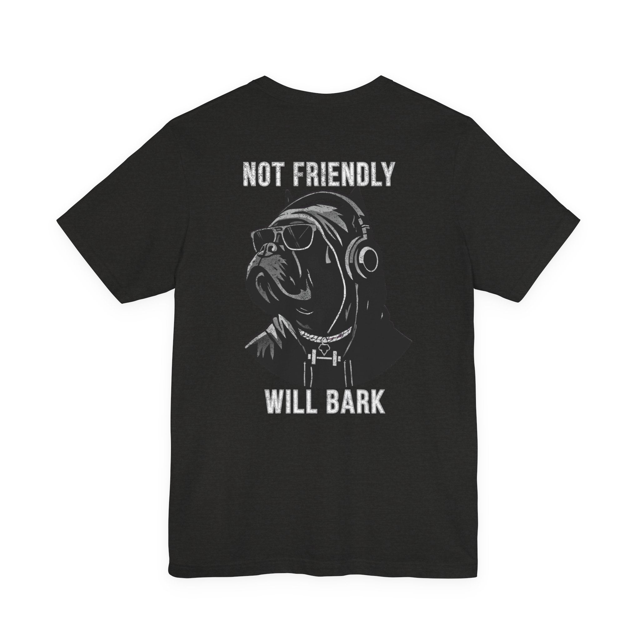 Not Friendly Will Bark T-Shirt
